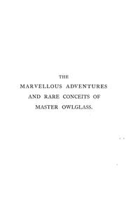 Cover of: The marvellous adventures and rare conceits of Master Tyll Owlglass: Newly collected, chronicled and set forth, in our English tongue