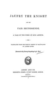 Cover of: Jaufry the knight and the fair Brunissende: a tale of the times of King Authur