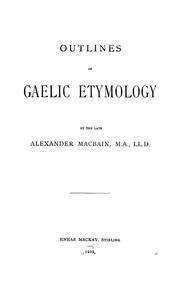 Cover of: Etymology of the principal Gaelic national names, personal names, surnames: to which is added a disquisition on Ptolemy's Geography of Scotland