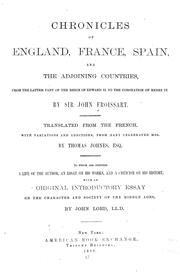 Cover of: Chronicles of England, France, Spain, and the adjoining countries: from the latter part of the reign of Edward II to the coronation of Henry IV