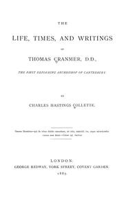 Cover of: The life, times, and writings of Thomas Cranmer, D.D.: the first reforming archbishop of Canterbury