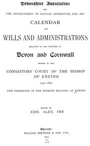 Cover of: Calendars of wills and administrations relating to the counties of Devon and Cornwall: proved in the Consistory Court of the Bishop of Exeter, 1532-1800, now preserved in the Probate Registry at Exeter