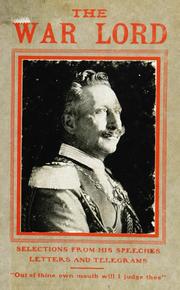 Cover of: The war lord: a character study of Kaiser William II : by means of his speeches, letters and telegrams