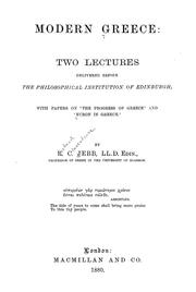 Cover of: Modern Greece: two lectures delivered before the Philosophical Institution of Edinburgh, with papers on 'The Progress of Greece' and 'Byron in Greece'