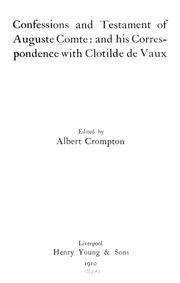 Confessions and testament of Auguste Comte : and his correspondencewith Clotilde de Vaux by Auguste Comte