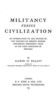 Cover of: Militancy versus civilization: an introduction to, and epitome of, the teaching of Herbert Spencer concerning permanent peace as the first condition of progress