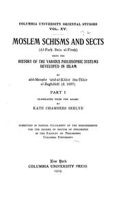 Cover of: ...Moslem schisms and sects: (al-Fark Bain al-Firak) being the history of the various philosophic systems developed in Islam