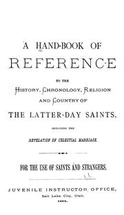 Cover of: A hand-book of reference to the history, chronology, religion and country of the Latter-Day Saints, including the revelation on celestial marriage by Church of Jesus Christ of Latter-day Saints.