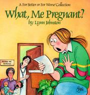 Cover of: What, me pregnant?: a For better or for worse collection
