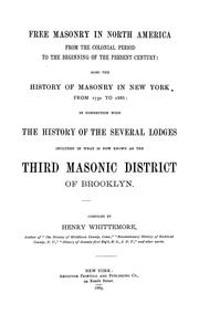 Cover of: Free masonry in North America from the Colonial period to the beginning of the present century: also the history of masonry in New York from 1730 to 1888 in connection with the history of the several lodges included in what is now known as the Third Masonic District of Brooklyn