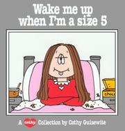 Cover of: Wake me up when I'm a size 5: a Cathy collection