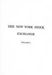 Cover of: The New York Stock Exchange: its history, its contribution to national prosperity, and its relation to American finance at the outset of the twentieth century