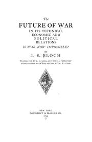 Cover of: The future of war in its technical, economic, and political relations: is war now impossible?