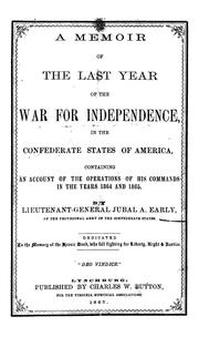 Cover of: A memoir of the last year of the war for independence, in the Confederate States of America: containing an account of the operations of his commands in the years 1864 and 1865