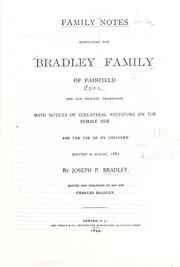 Cover of: Family notes respecting the Bradley family of Fairfield, and our descent therefrom by Joseph P. Bradley