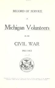 Cover of: Record of service of Michigan volunteers in the Civil War, 1861-1865