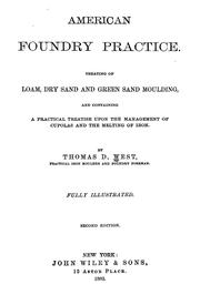 Cover of: American foundry practice: treating of loam dry sand and green sand moulding, and containing. A practical treatise upon the management of cupolas and the melting of iron.