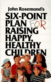 Cover of: John Rosemond's six-point plan for raising happy, healthy children by John K. Rosemond