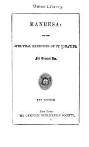 Cover of: Manresa, or, the spiritual exercises of St. Ignatius: for general use.