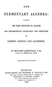 Cover of: New elementary algebra: in which the first principles of analysis are progressively developed and simplified : for common schools and academies