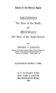 Cover of: Tales of the heroic ages: Siegfried the hero of the North, and Beowulf, the hero of the Anglo-Saxons by Zénaïde A. Ragozin