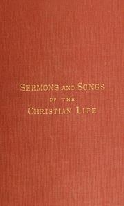 Cover of: Sermons and songs of the Christian life