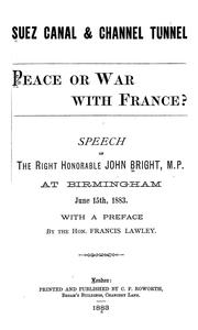Cover of: Suez canal & channel tunnel: peace or war with France? : speech of the Right Honorable John Bright, M.P. at Birmingham, June 15th, 1883