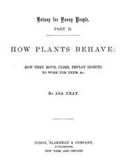 Cover of: Botany for young people: Part II.  How plants behave ; how they move, climb, employ insects to work for them, & c.