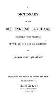 Cover of: A dictionary of the Old English language: compiled from writings of the XII. XIII. XIV. and XV. centuries