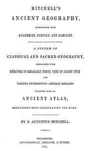 Cover of: Mitchell's ancient geography, designed for academies, schools, and families: a system of classical and sacred geography, embellished with engravings of remarkable events, views of ancient cities and various interesting antique remains : together with an ancient atlas containing maps illustrating the work