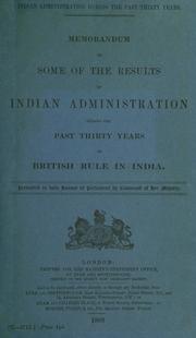 Cover of: Indian administration during the past thirty years: Memorandum on some of the results of Indian administration during the past thirty years of British rule in India