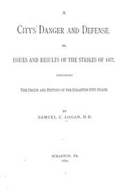 Cover of: A city's danger and defense: Or, Issues and results of the strikes of 1877, containing the origin and history of the Scranton city guard