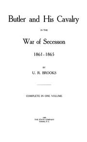 Cover of: Butler and his cavalry in the War of Secession, 1861-1865 by U. R. Brooks