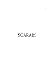 Cover of: Scarabs: The history, manufacture and religious symbolism of the scarabaeus in ancient Egypt, Phoenicia, Sardinia, Etruria.  Also remarks on the learning, philosophy, arts, ethics of the ancient Egyptians, Phoenicians, etc.