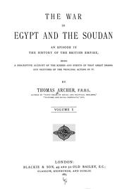 Cover of: The war in Egypt and the Soudan: an episode in the history of the British Empire, being a descriptive account of the scenes and events of that great drama, and sketches of the principal actors in it.
