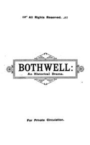 Cover of: Bothwell: (James Hepburn, fourth earl of Bothwell, third husband of Mary, Queen of Scots.) An historical drama ...