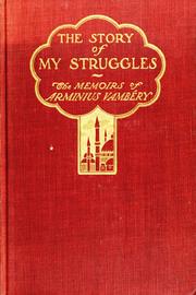 Cover of: story of my struggles: the memoirs of Arminuis Vambéry ...