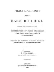 Cover of: Practical hints about barn building: together with suggestions as to the construction of swine and sheep pens, silos and other farm outbuildings