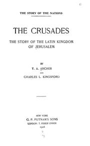 Cover of: The crusades: the story of the Latin kingdom of Jerusulem