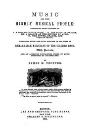Cover of: Music and some highly musical people: containing brief chapters on : A description of music : The music of nature : A glance at the history of music, [and] : The power, beauty, and uses of music, following which are given sketches of the lives of remarkable musicians of the colored race.