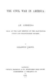 Cover of: The Civil War in America: an address read at the last meeting of the Manchester Union and Emancipation Society