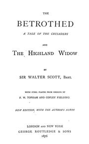 Cover of: The betrothed: a tale of the Crusaders, and The highland widow
