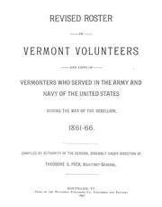 Cover of: Revised roster of Vermont volunteers and lists of Vermonters who served in the army and navy of the United States during the war of the rebellion, 1861-66