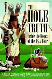 Cover of: The hole truth: inside the ropes of the PGA tour