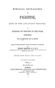 Cover of: Biblical researches in Palestine, and in the adjacent regions: a journal of travels in the year 1838