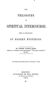 Cover of: The philosophy of spiritual intercourse: being an explanation of modern mysteries