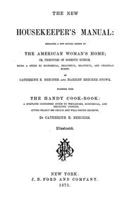 Cover of: The new housekeeper's manual: embracing a new revised edition of the American woman's home; or, Principles of domestic science