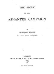 Cover of: The story of the Ashantee campaign by Reade, Winwood i. e. William Winwood