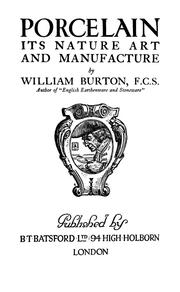 Cover of: Porcelain, its nature, art and manufacture by William Burton