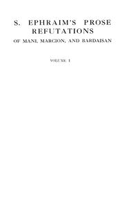 Cover of: S. Ephraim's prose refutations of Mani, Marcion, and Bardaisan by Saint Ephraem Syrus